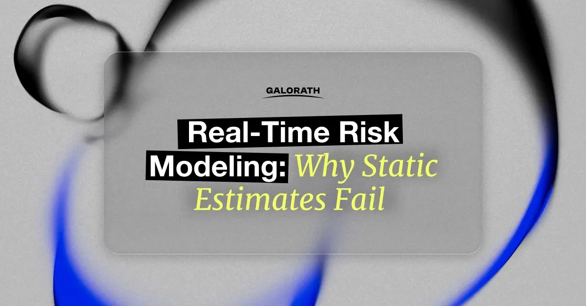 Real-Time Risk Modeling: Why Static Estimates Fail
